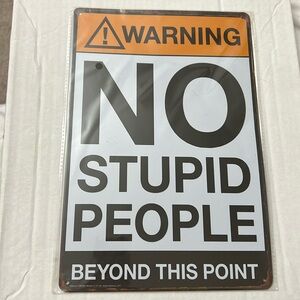 NO STUPID PEOPLE BEYOND THIS POINT - 8x12” Metal Sign - NEW tin wall art